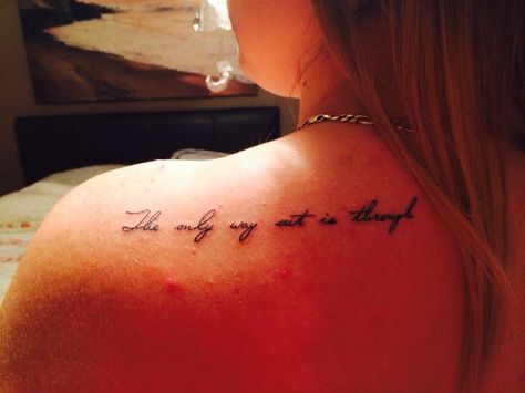 My first tattoo.. "The only way out is through" <3 Sept 10, 2014 #newtattoo #shouldertattoo Only Way Out Is Through Tattoo, The Only Way Out Is Through Tattoo, Through Tattoo, It Tattoo, Forgetting The Past, First Tattoo, Shoulder Tattoo, Personal Photo, The Only Way