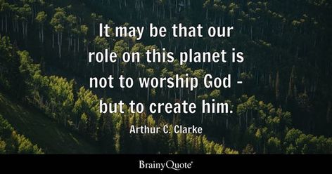 Arthur C. Clarke Quotes Arthur C Clarke Quotes, Arthur C Clarke, Worship God, Inspirational Words, Quotes