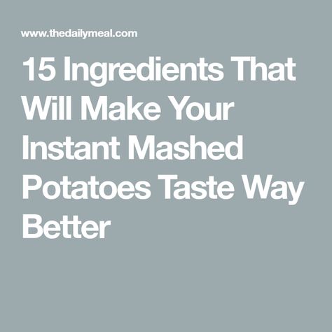 15 Ingredients That Will Make Your Instant Mashed Potatoes Taste Way Better Canned Potatoes, Instant Mashed Potatoes, Potato Flakes, Fried Onions, Vegetable Stock, Roasted Garlic, Daily Meals, Potato Chips, Us Foods