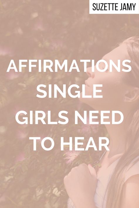 Affirmations for the Single Girl – Suzette Jamy Embrace Being Single, Staying Single, Date Story, Why Im Single, I Am Capable, My Worth, I'm Single, Single Girls, Single People