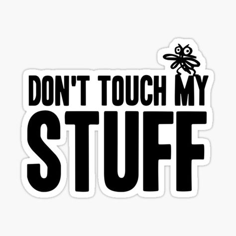 “do not touch my stuff” black on white illustration, preferred on light colored products. / Enjoy! • Millions of unique designs by independent artists. Find your thing. Lower Belly Fat Workout, Doodle Stickers, Poster Club, Cant Touch This, One Piece Cartoon, Black And White Stickers, Fat Workout, School Things, Dont Touch Me