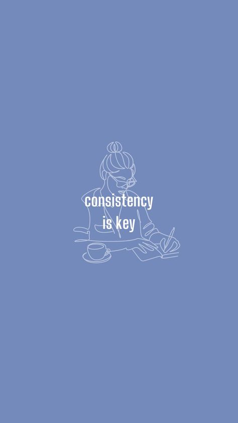 Consistency Wallpaper Iphone, Wallpaper For Motivation, Consistency Is The Key, Christian Iphone Wallpaper, Motivational Quotes Wallpaper, Consistency Is Key, Aesthetic Blue, Blue Wallpaper, Wallpaper Quotes