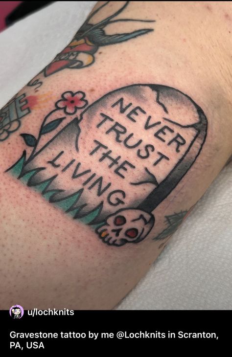 Dont Trust Tattoo, Never Trust The Living Tattoo, Living Tattoo, Tombstone Tattoo, Sick Tattoos, Never Trust The Living, Sick Tattoo, 1 Tattoo, Never Trust