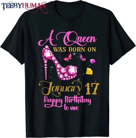 A Queen Was Born On January 17 17Th January Birthday Gift T-Shirt Check more at https://teebyhuman.com/product/a-queen-was-born-on-january-17-17th-january-birthday-gift-t-shirt/ January Birthday Gifts, March Birthday Gifts, 41st Birthday, January Birthday, March Birthday, Happy Birthday To Me, Birthday Party Shirt, Birthday Woman, Pink Tshirt