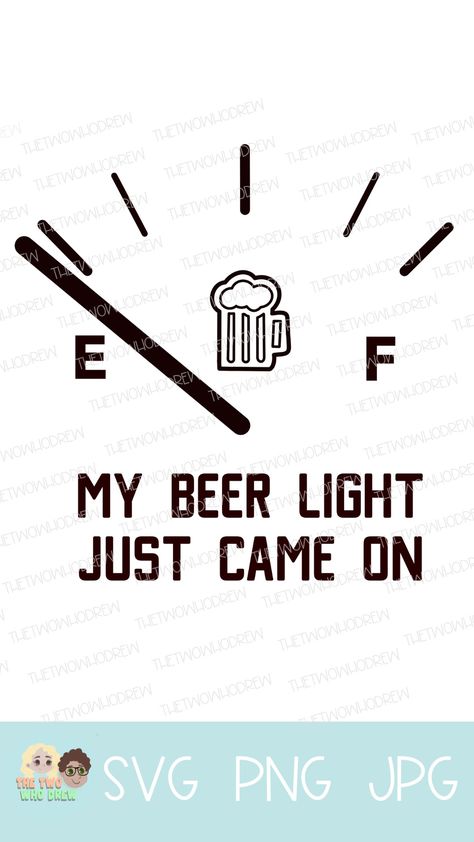 SVG design that looks like a gas tank gauge on empty, but instead of a gas light there is a beer light. Under the design it says "my beer light just came on" Beer Mug Sayings For Men, Beer Coozie Designs, Beer Glass Sayings, Funny Beer Mugs, Funny Svg For Men, Beer Koozie Sayings, Funny Beer Quotes, Funny Beer Koozies, Funny Beer Signs