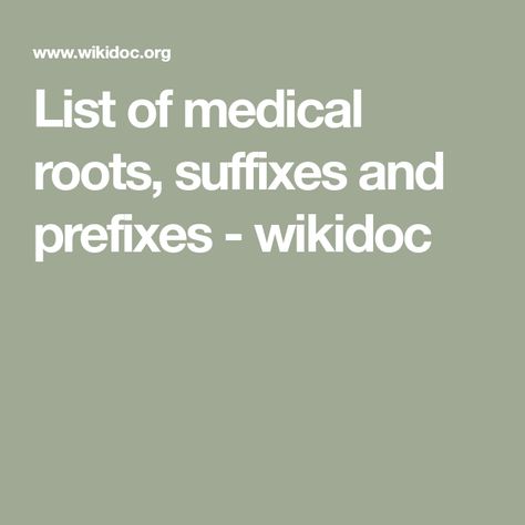 List of medical roots, suffixes and prefixes - wikidoc Medical Terminology Root Words, Suffixes And Prefixes, Greek Meaning, Prefixes And Suffixes, Root Words, Medical Terminology, Medical Coding, Medical Terms, Word List