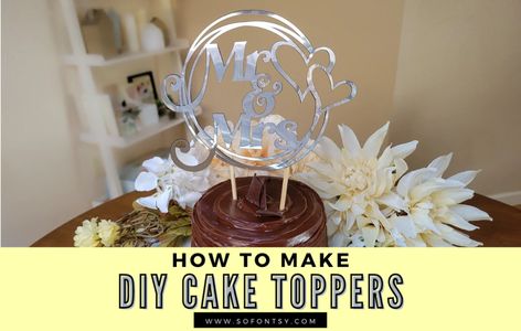 How to Make Cake Toppers - So Fontsy Cameo Cake, Diy Wedding Cake Topper, Cake Topper Design, How To Make Wedding Cake, Vinyl Projects Silhouette, Mr Mrs Cake Toppers, Cricut Cake, Silhouette School Blog, Topper Design