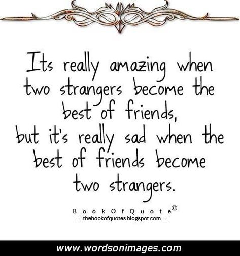 Friends Become Strangers, Strangers Quotes, Quotes Friendship Ending, Friendship Ending, Citation Force, Quotes About Friendship Ending, Ending Quotes, Quotes Friendship, Super Quotes