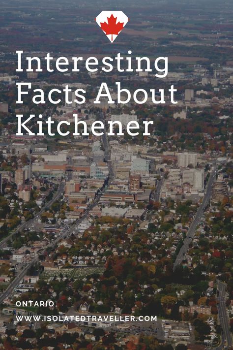 10 Interesting Facts About Kitchener 1 Kitchener Ontario Canada, Kitchener Canada, Kitchener Ontario, German Oktoberfest, Saint Lawrence, 10 Interesting Facts, Outdoor Park, Six Nations, Victoria Park