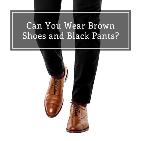 Can You Wear Brown Shoes With Black Pants? Black Trousers Brown Shoes Men, Mens Brown Dress Shoes Outfit, Black Dress Pants Brown Shoes Mens, Black Suit With Brown Shoes Men, Black And Brown Men Outfit, Black Tux With Brown Shoes, Black Suit And Brown Shoes For Men, Mens Black Dress Pants Outfits, Brown Shoes With Black Suit