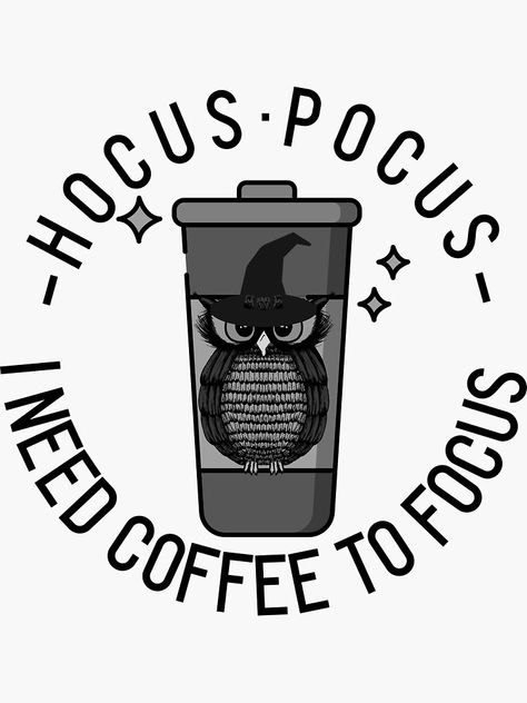 Hocus Pocus I Need Coffee To Focus, Jason And The Argonauts, Owl Coffee, I Need Coffee, Wizard Hat, Scrapbook Stickers Printable, Stickers Printable, Need Coffee, Owl Design