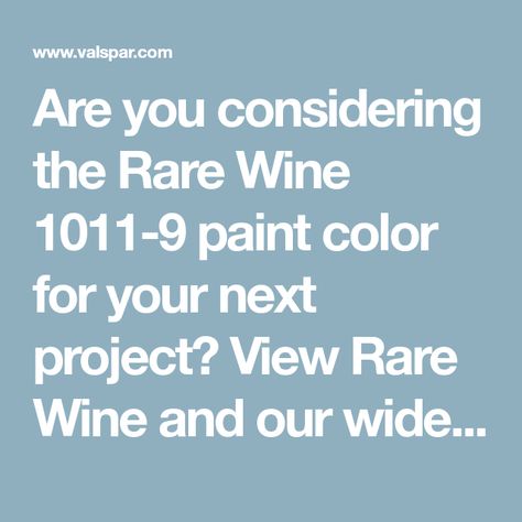 Are you considering the Rare Wine 1011-9 paint color for your next project? View Rare Wine and our wide array of colors at Valspar.com today! Color Chip, Dew Drops, Paint Color, Color Names, Paint Colors, Color Mixing, Wine, Paint, Color