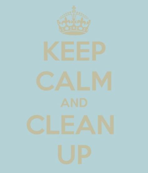 keep-calm-and-clean-up-98 My Own House, Keep Calm Signs, Recycling Information, Keep Calm Posters, Sleep Deprived, Keep Calm Quotes, Calm Quotes, Own House, Ways To Recycle