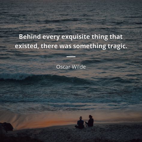 Behind every exquisite thing that existed, there was something tragic. - Oscar Wilde Oscar Wilde Quotes About Love, The Devoted Friend Oscar Wilde, Voice Quotes, Copywriting Advertising, To Define Is To Limit Oscar Wilde, Most People Are Other People Oscar Wilde, The Happy Prince, Oscar Wilde Memes, Oscar Wilde Quotes