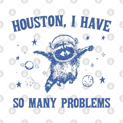 Check out this awesome 'Houston+I+Have+So+Many+Problems' design on @TeePublic! Printed Shirt Outfit, Funny Raccoon, Raccoon Funny, Beg Tangan, T Shirt Art, Quote Svg, Svg Funny, Appliqué Patch, Sewing Trim