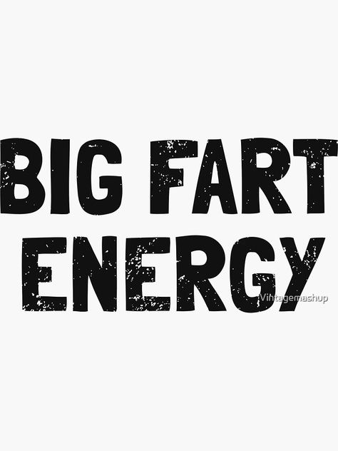 "Big Fart Energy, Funny Fart Gift" Sticker for Sale by Vintagemashup | Redbubble Farting Memes, Fart Gifts, Traditional Tattoo Drawings, Johnny The Homicidal Maniac, Fart Jokes, Fart Humor, Let It Rip, Glam Wedding Makeup, Freaks And Geeks