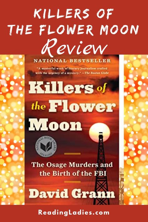 Killers of the Flower Moon [Book Review] | Reading Ladies Killers Of The Flower Moon Book, Narrative Nonfiction, Killers Of The Flower Moon, Book Club Questions, Reading Review, Moon Book, Flower Moon, Racial Injustice, Email Subject Lines