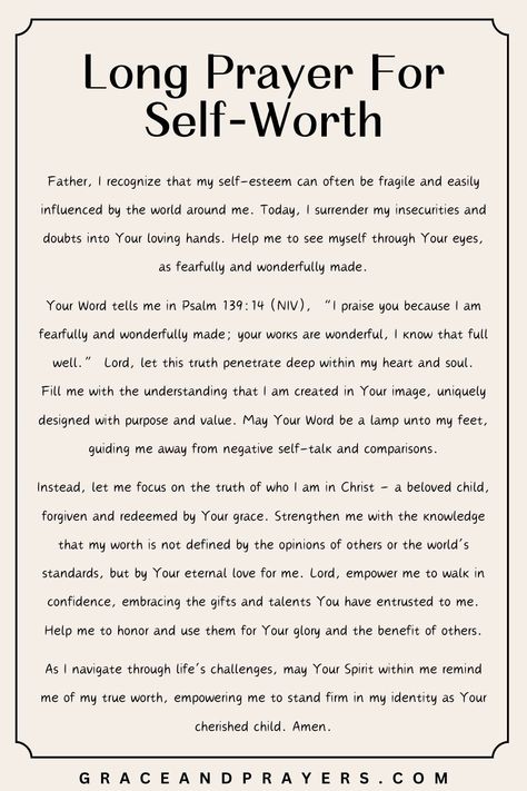 Seeking to embrace the love God has for you and recognize your worth in His eyes?  This heartfelt prayer is crafted to help you see yourself through God's loving perspective, strengthening your sense of self-worth by connecting with Him.  Discover how prayer can transform your view of yourself. Read more prayers about this subject at Grace and Prayers. Prayers For Young Women, Prayers For Hardship, Prayers For Self Worth, Prayers For Self Care And Love, Prayer For Confidence And Self Esteem, Prayer For Self Love, Self Prayer, Prayers For Self, Self Love Prayer