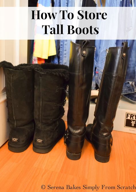 Tuesday Tips How To Store Tall Boots | Serena Bakes Simply From Scratch How To Store Boots Ideas, How To Store Boots In Closet, Boot Storage Ideas Closet, Tall Boot Storage Ideas, Tall Boot Storage, Bedroom Closets, Boot Organization, Tuesday Tips, Closet Hacks