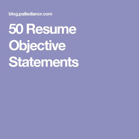 50 Resume Objective Statements Good Objective For Resume, Writing Reference, Resume Objective Statement, Resume Profile, Cv Tips, Resume Objective Examples, Best Resume Format, Resume Work, Work On Writing