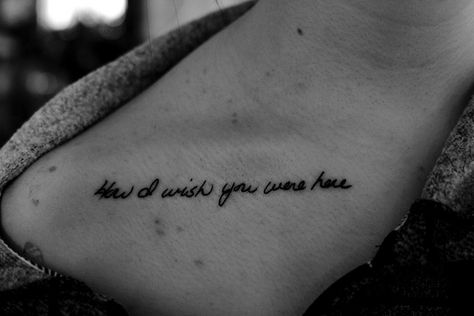 How I wish you were here, want to get a cross above this phrase in memory of my grandmother. How I Wish, Tattoo Trend, Behind Blue Eyes, Tattoos Skull, Dad Tattoos, Memorial Tattoo, Collar Bone Tattoo, Memorial Tattoos, Wish You Were Here