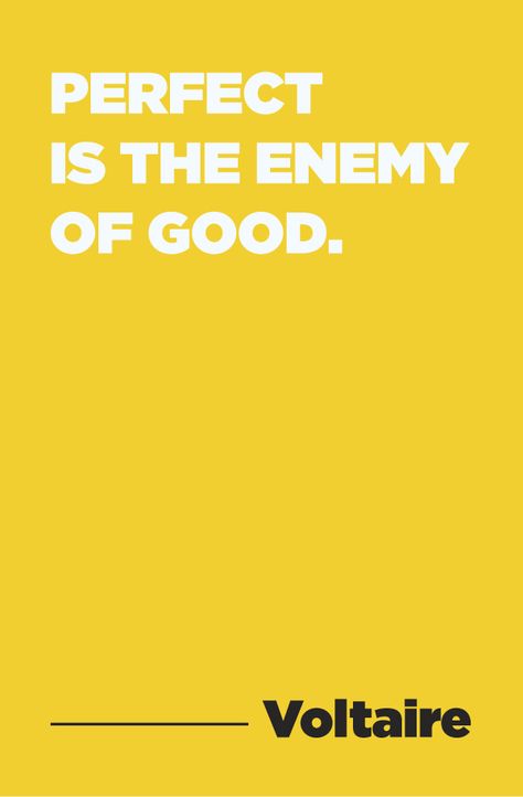 Perfect is the enemy of good by Luis La Torre, via Behance Voltaire Quotes, The Words, Great Quotes, Inspire Me, Inspirational Words, Cool Words, Wise Words, Favorite Quotes, Quotes To Live By