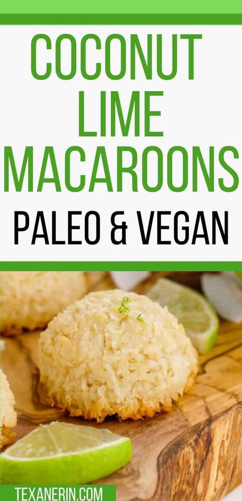 Coconut Lime Macaroons (vegan, paleo) - Texanerin Baking Paleo Coconut Macaroons, Macaroons Coconut, Paleo Vegan Dessert, Paleo Lemon Bars, Vegan Key Lime Pie, Vegan Key Lime, Dessert Cookies, Paleo Cookies, Lime Recipes