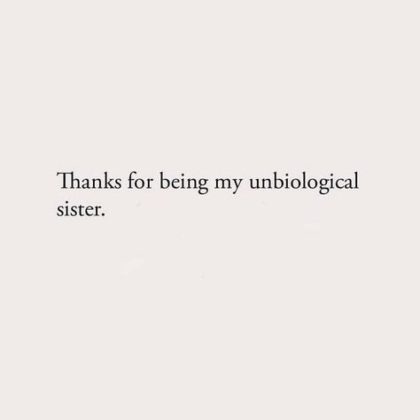 Thank U For Being My Unbiological Sister, Shes My Best Friend Quotes, Thank You For Being My Unbiological, Quotes About My Bestie, Cute Quotes Aesthetic Best Friends, Thank You For Being My Unbiological Sister, Cute Quotes Best Friends, Cute Quotes Aesthetic For Friends, Short Quotes For Your Best Friend