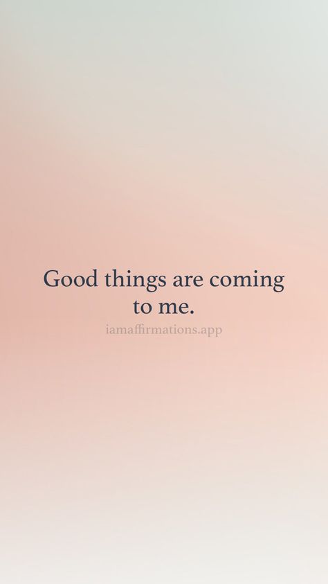 Good things are coming to me. From the I am app: https://iamaffirmations.app/download Only Good Things Happen To Me, Good Things Are Going To Happen, Good Things Are Coming Quotes, Good Things Are Happening, Great Things Are Coming, Goals 2025, Its Coming, 2025 Goals, Good Things Are Coming