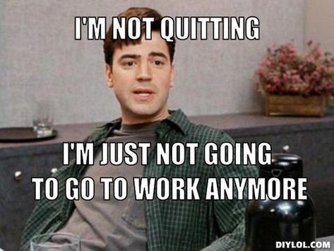 20 Funny Memes To Help You Quit In Style | SayingImages.com I Quit Meme, Job Memes, Work Funny, Job Humor, Quit My Job, Quitting Job, Working Overtime, I Quit My Job, Teacher Memes