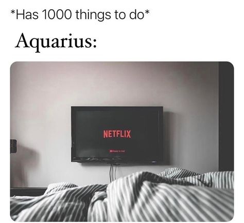 Aquarius Memes on Instagram: “Follow - @aquarius.sensitivity” Netflix Hacks, Flatscreen Tv, Memes, Instagram