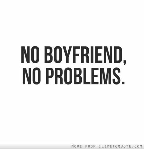 No problems Men Humor, Boyfriend Problems, No Boyfriend, Quotes Boyfriend, Ex Boyfriend Quotes, Funny Boyfriend Memes, Ex Quotes, Single Humor, Love Quotes For Boyfriend