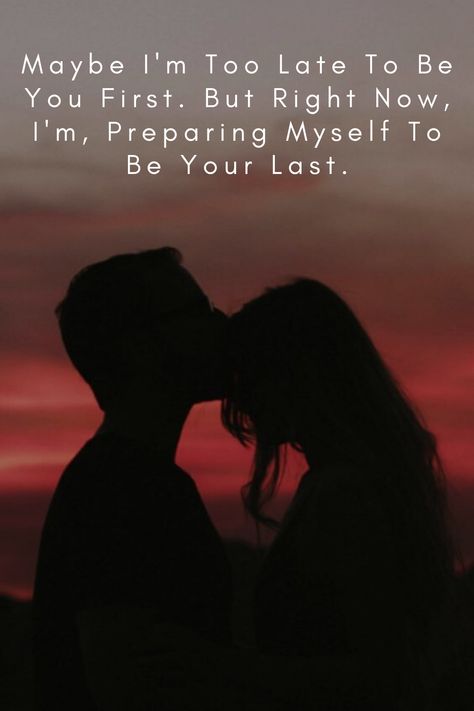 Maybe I'm Too Late To Be  You First. But Right Now, I'm, Preparing Myself To Be Your Last. #LoveQuotes #Quotes #RomanticQuotes #CoupleQuotes Not Your First But Your Last Quotes, Making Love Quotes, Time Love Quotes, Future Husband Quotes, Quotes Husband, Name Quotes, Couple Inspo, Quotes Romantic, First Love Quotes