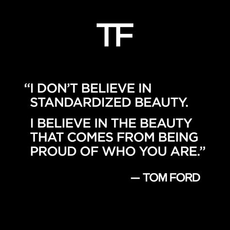 In honor of WorldPride in New York City, TOM FORD supports the LGBTQIA+ community.  #TOMFORD #pride Tom Ford Quotes, Fashion Designer Quotes, Fashion Quotes Inspirational, Style Quotes, Spoken Words, Feel Good Quotes, Fashion Quotes, Design Quotes, Pretty Words