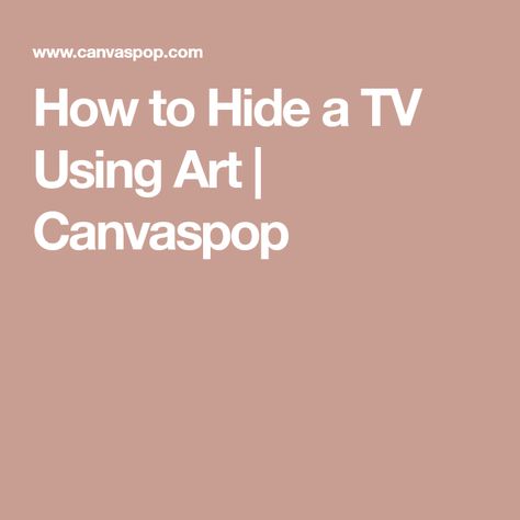 How to Hide a TV Using Art | Canvaspop Cover Tv With Art, Hide Tv On Wall, Hide A Tv, Tv Cover Up, Tv On Wall, Hide Tv, Flat Tv, Hidden Tv, Tv Covers