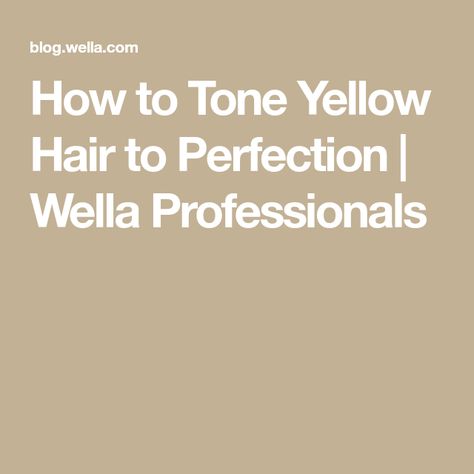 How to Tone Yellow Hair to Perfection | Wella Professionals How To Get Yellow Out Of Blonde Hair, Pale Yellow Hair, Tone Yellow Hair, Fixing Yellow Blonde Hair, Brassy Blonde, Buttery Blonde, Pearl Blonde, Yellow Blonde, Ashy Blonde