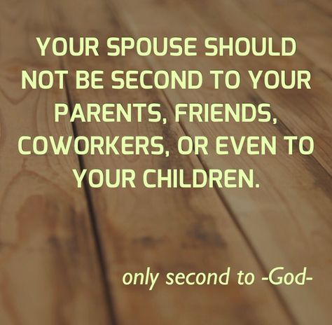 Your spouse should not be second to your parents, friends, coworkers, or even to your children-     -only second to God- Spouse Quotes, Love My Husband Quotes, Marriage Advice Quotes, Ex Factor, Get Your Ex Back, Relationship Advice Quotes, Marriage Goals, Love Relationship, Christian Marriage