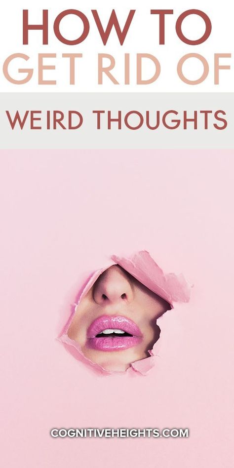 How to Get Rid of Weird Thoughts - Cognitive Heights How To Get Rid Of Intrusive, How To Get Rid Of Bad Thoughts, Signs Of Ocd, Weird Thoughts, Ocd Symptoms, Thinking Mind, Body Gestures, Intrusive Thoughts, No Time For Me