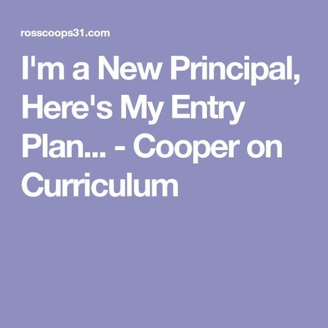 I'm a New Principal, Here's My Entry Plan... - Cooper on Curriculum School Leadership Principal, New Principal, Leadership Strengths, Principal Ideas, First 90 Days, Preschool Director, Elementary School Principal, Elementary Principal, The First 90 Days