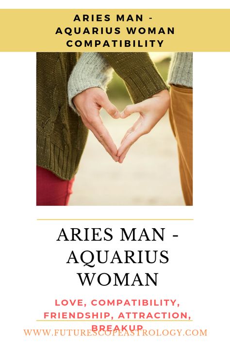 Aries Man Aquarius Woman, Aries Man Traits, Aries And Aquarius Compatibility, Aries Man In Love, Aquarius And Aries, Aquarius Men Love, Mars In Aquarius, Aquarius Relationship, Aries Compatibility