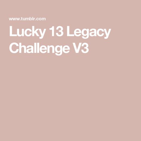 Lucky 13 Legacy Challenge V3 Sims 4 Legacy Challenge, Sims 4 Legacy, Sims 4 Challenge, Legacy Challenge, Sims Challenge, Sims 4 Challenges, Lucky 13, Sims 4