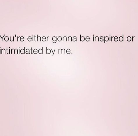 I'm never intimidated Never Intimidated Quotes, I’m Not Intimidating You’re Intimidated, New Life Quotes, Exhibit Ideas, Likeable Quotes, Boss Quotes, Words Worth, Sassy Quotes, Queen Quotes