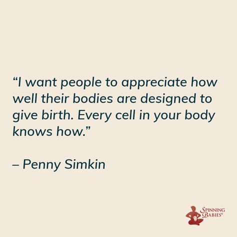 “I want people to appreciate how well their bodies are designed to give birth. Every cell in your body knows how.” – Penny Simkin . #prepareforbirth #positivebirth #birthaffirmations Doula Quotes, Midwife Quotes, Unassisted Birth, Im Lucky, Birth Quotes, Doula Business, Birth Art, Motherhood Tips, Birth Affirmations