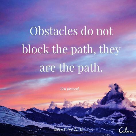 "Obstacles do not block the path they are the path." - #zen #proverb Zen Proverbs, Path Quotes, Citation Zen, Zen Quotes, Buddha Quotes, Yoga Quotes, A Quote, Beautiful Quotes, The Words