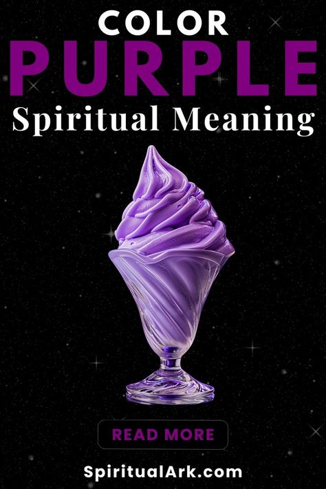 at the top of this post is the title that says, "color purple, spiritual meaning", at the center of this post is a photo of a purple sundae in a purple glass, the background is a photo of a dark space with a lot of twinkling stars, below the main subject is a button which contains the words "read more", and at the bottom of this post is the website source which is "SpiritualArk.com" Meaning Of Purple, Favorite Color Meaning, Purple Color Meaning, Purple Meaning, The Color Purple, Purple Vibe, Color Meanings, Barbie Toys, Purple Shoes