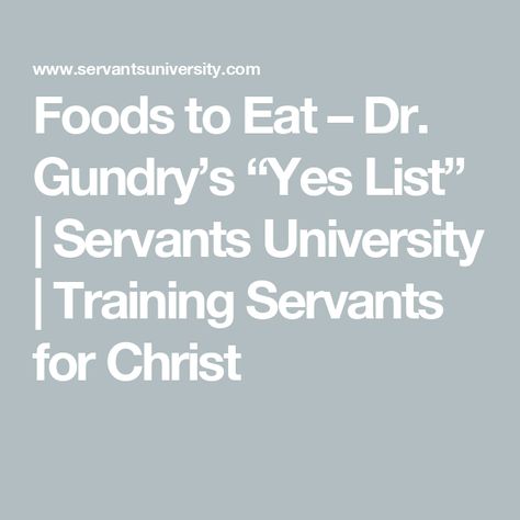 Foods to Eat – Dr. Gundry’s “Yes List” | Servants University | Training Servants for Christ Gundry Food List, Dr Gundry Approved Foods, Paleo Wraps, Dr Gundry, Gluten Free Meal Plan, Sheep Cheese, Red Palm Oil, Plant Paradox, Cod Liver