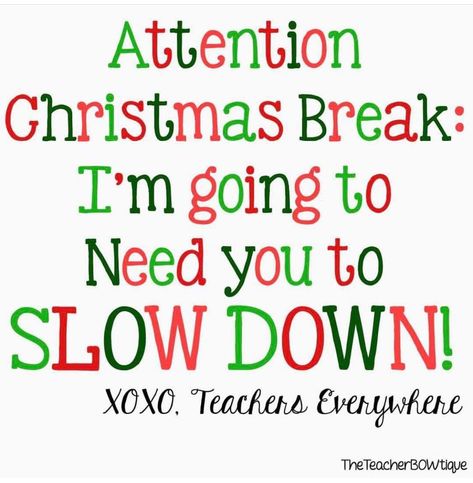 Christmas Break Quotes, Break Quotes, Esl Teachers, Christmas Break, Dec 26, Teacher Christmas, I Spy, School Humor, Teacher Humor