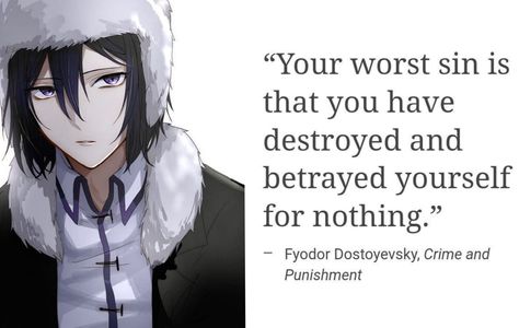 Fyodor Dostoyevsky once said... Fyodor Dostoyevsky Bsd Quotes, Fyodor Quotes, Fyodor Dostoyevsky Books, Fyodor Dostoyevsky Bsd, Fyodor Dostoyevsky Quotes, Dostoevsky Quotes, Fyodor Bsd, Novels Quotes, Bungou Stray Dogs Chuya