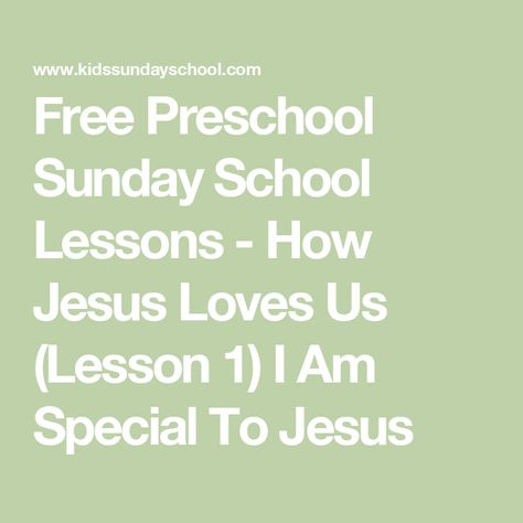 Free Preschool Sunday School Lessons - How Jesus Loves Us (Lesson 1) I Am Special To Jesus Preschool Sunday School Lessons, Preschool Sunday School, Free Sunday School Lessons, Toddler Sunday School, Kids Sunday School Lessons, Toddler Lessons, I Am Special, Jesus Loves Us, Who Is Jesus