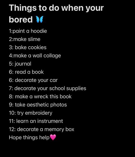 12 things to do when you’re bored Things To Do When Your Bored In The Car, Notes To Take When Bored, What To Do When Bored Aesthetic, What To Do If Bored, Diys To Do When Bored At Home, Things To Do When Bored At Night, Things To Do When You're Bored, Diy Things To Do When Bored, Things To Make When Your Bored